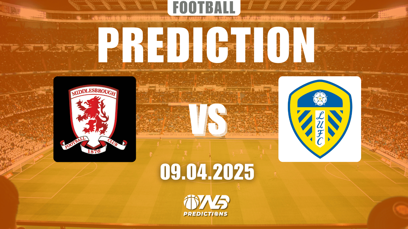 Middlesbrough vs Leeds United prediction and betting tips 9 April