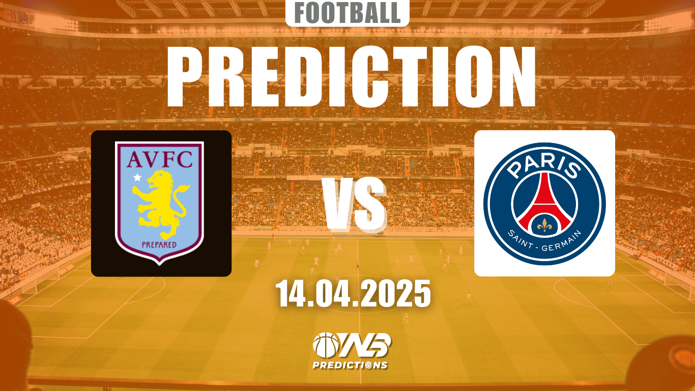 Aston Villa vs Paris Saint-Germain prediction and betting tips 14 April