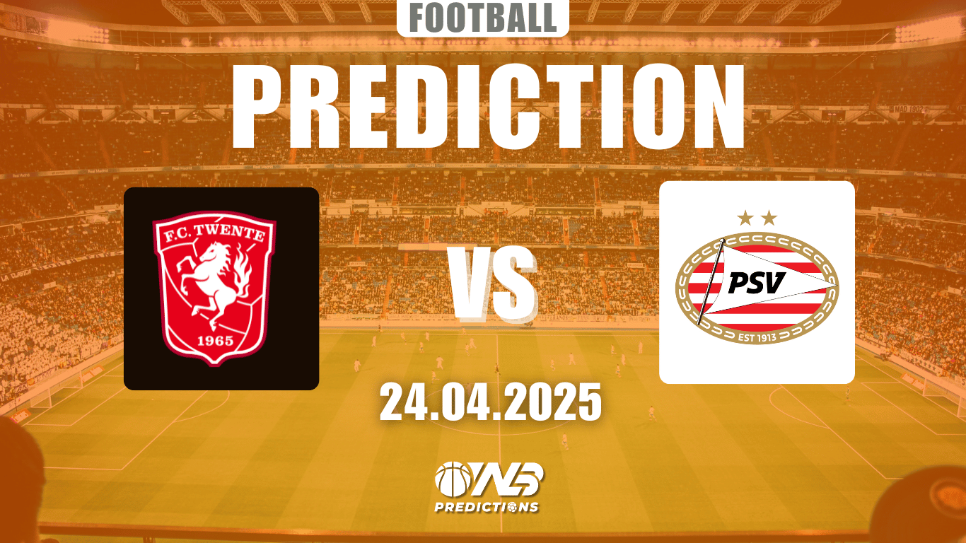 FC Twente vs PSV Prediction and Betting Tips 24 April