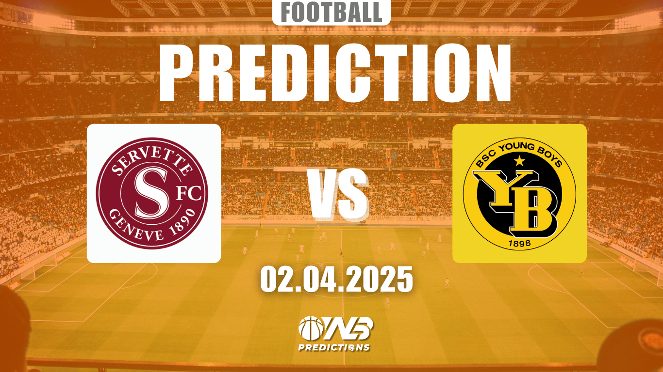 Servette vs Young Boys Prediction and Betting Tips 02 April