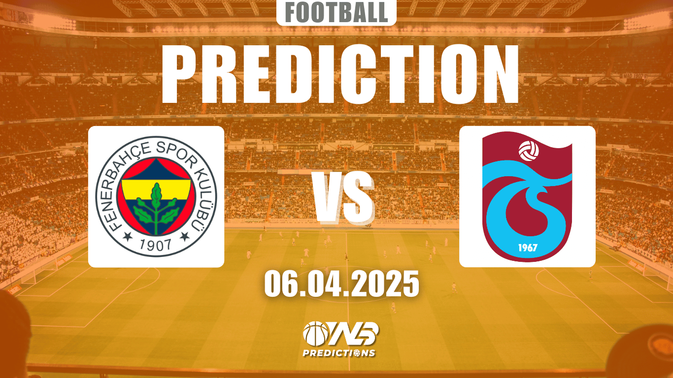 Fenerbahçe vs Trabzonspor prediction and betting tips 6 April