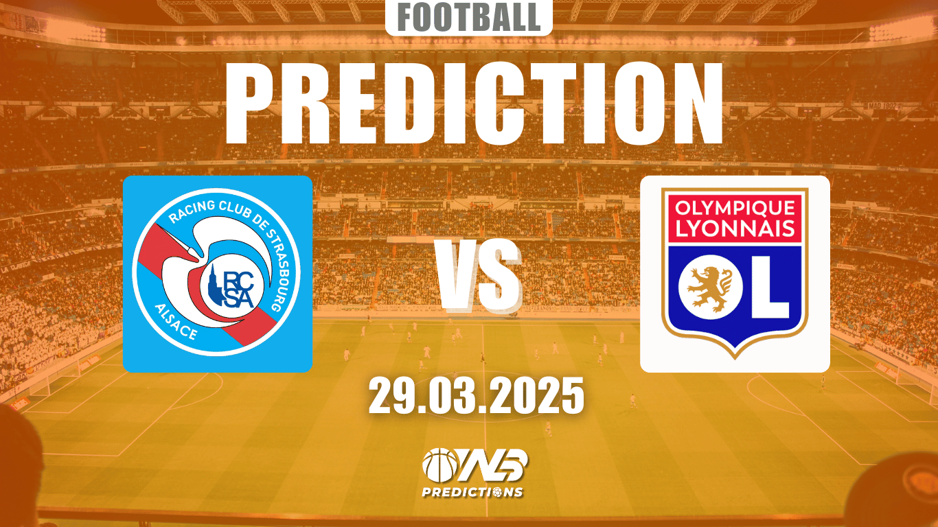 Strasbourg vs Olympique Lyonnais Prediction and Betting Tips 29 March