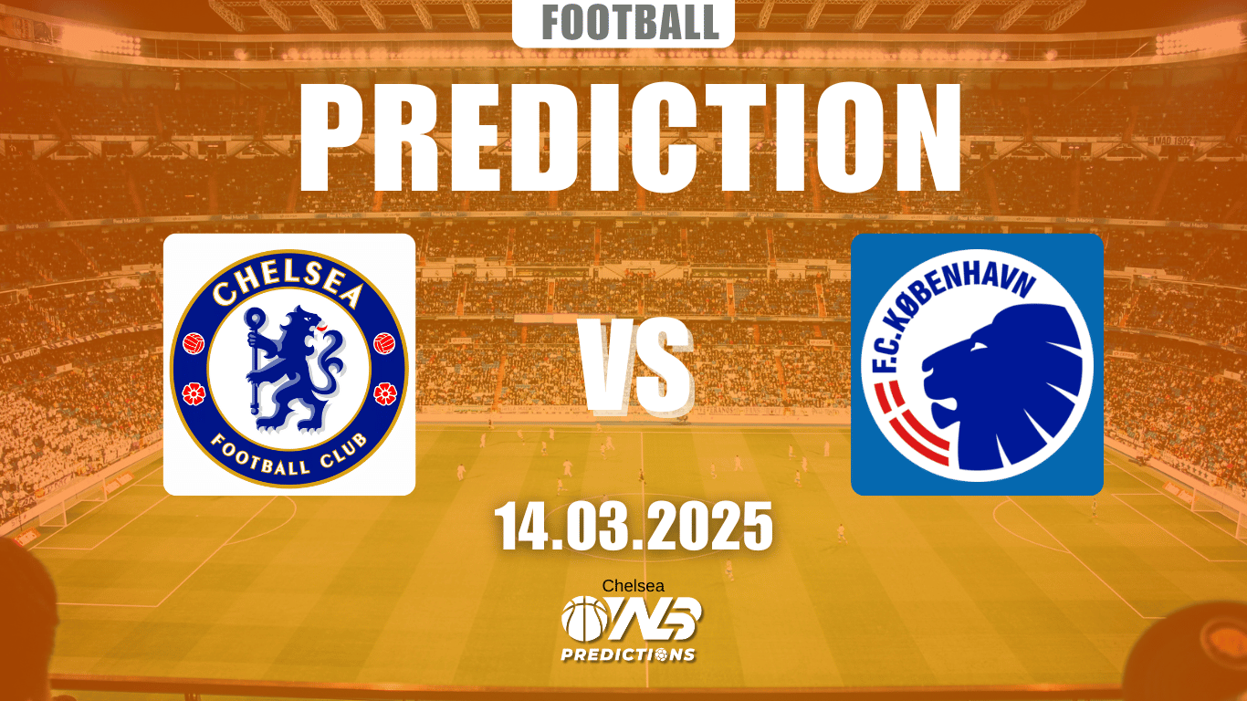 Chelsea vs FC København Prediction and Betting Tips 14 March