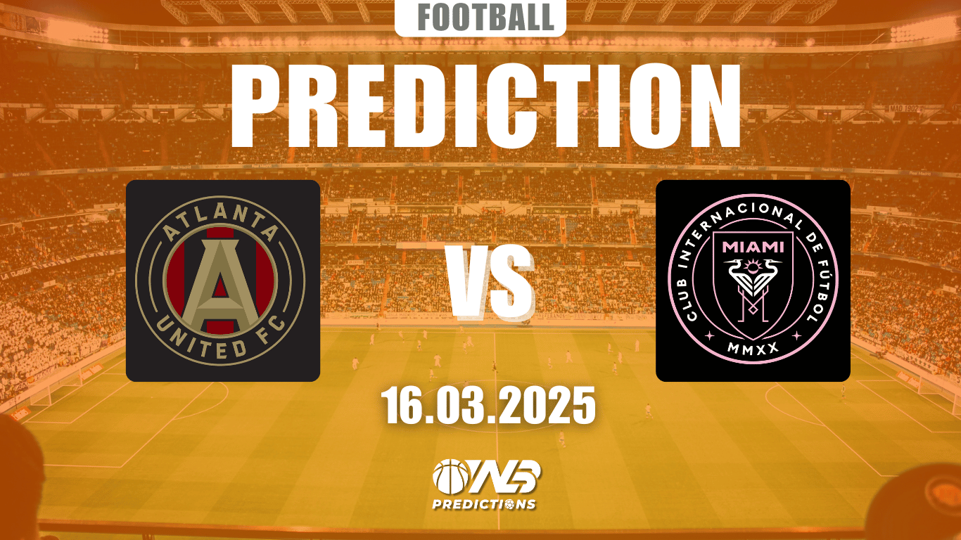 Atlanta United vs Inter Miami Predictions and Betting Tips 16 March