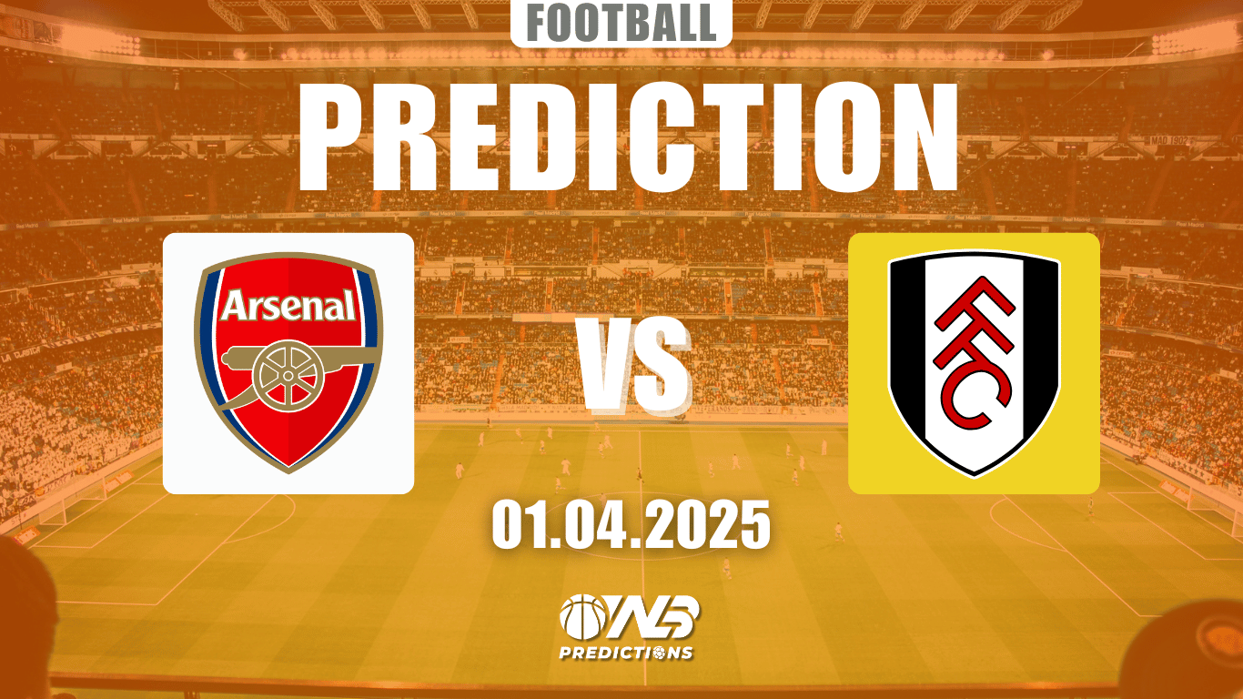 Arsenal vs Fulham Prediction and Betting Tips 1 April