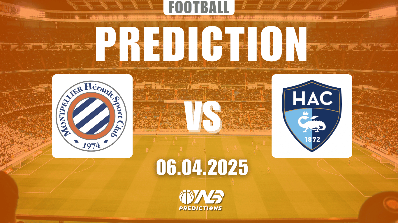Montpellier vs Le Havre prediction and betting tips 6 April