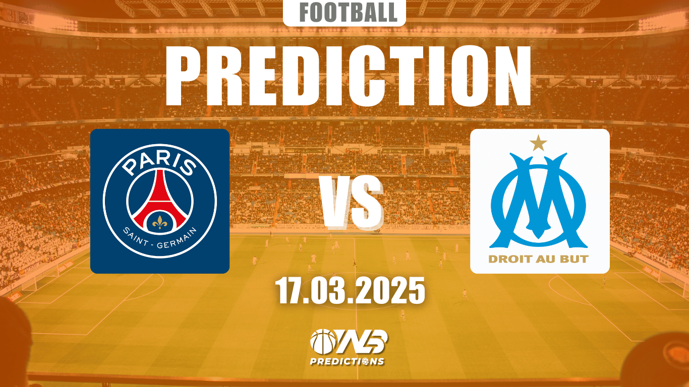 Paris Saint-Germain vs Olympique Marseille Predictions and Betting Tips 17 March