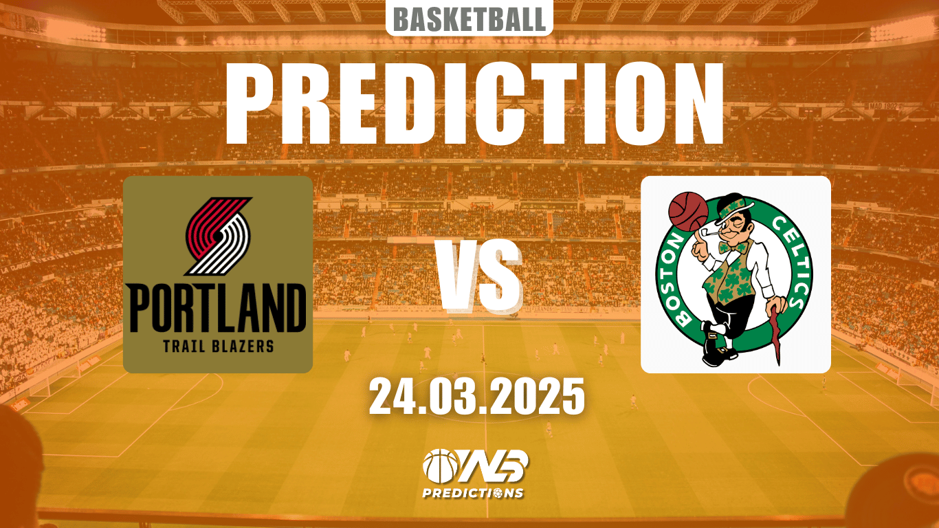 Portland Trail Blazers vs Boston Celtics Prediction and Betting Tips 24 March