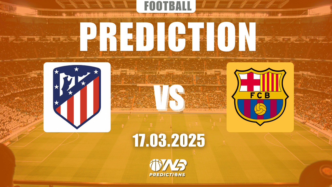 Atlético Madrid vs FC Barcelona Predictions and Betting Tips 17 March