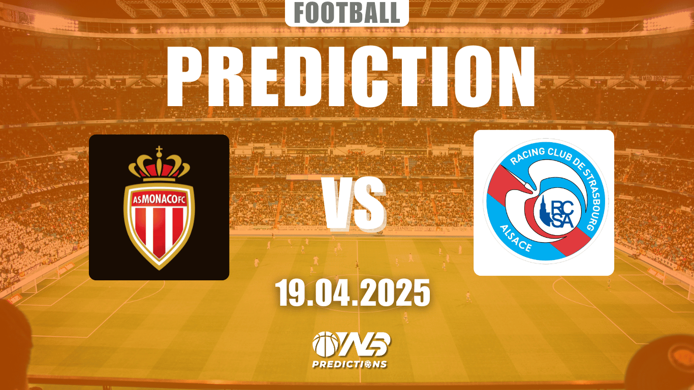 Monaco vs Strasbourg prediction and betting tips 19 April