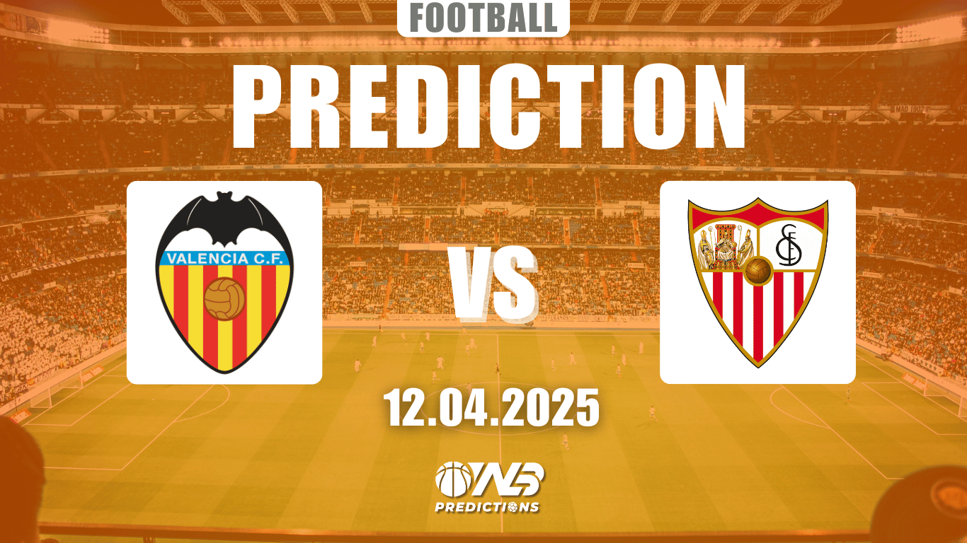 Valencia vs Sevilla Prediction and betting tips 12 April